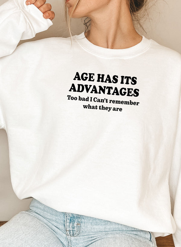 Age Has Its Advantages Sweat Shirt